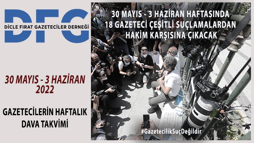30 MAYIS - 3 HAZİRAN GAZETECİLERİN HAFTALIK DAVA TAKVİMİ - YENİLENDİ