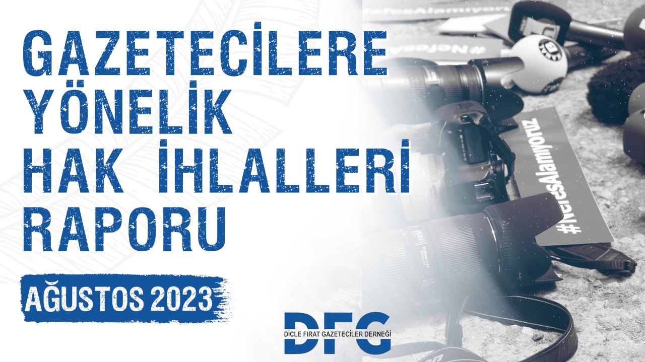 DFG 2023 YILI AĞUSTOS AYI GAZETECİLERE YÖNELİK HAK İHLALLERİ RAPORU