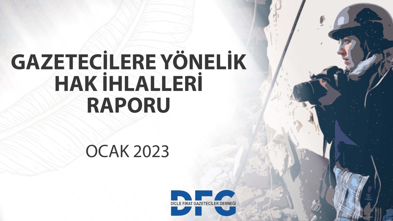 DFG 2023 YİLİ OCAK AYI GAZETECİLERE YÖNELİK HAK İHLALLERİ RAPORU