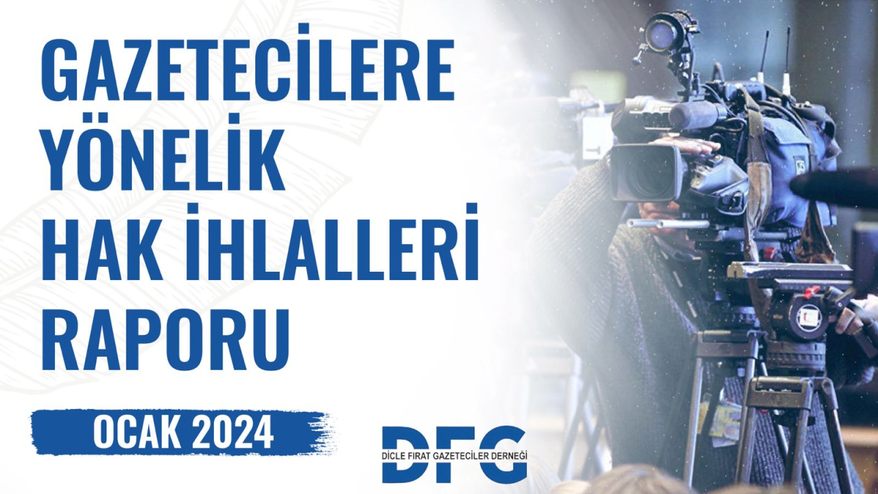 DFG 2024 YILI OCAK AYI GAZETECİLERE YÖNELİK HAK İHLALLERİ RAPORU