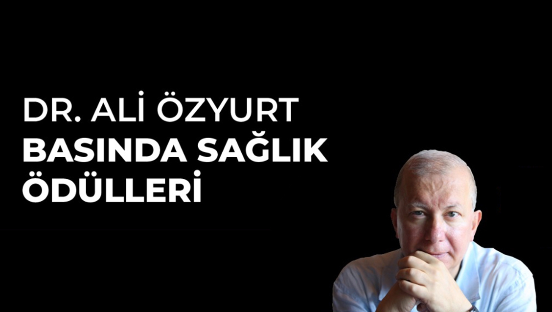Dr. Ali Özyurt Basında Sağlık Ödülleri verildi