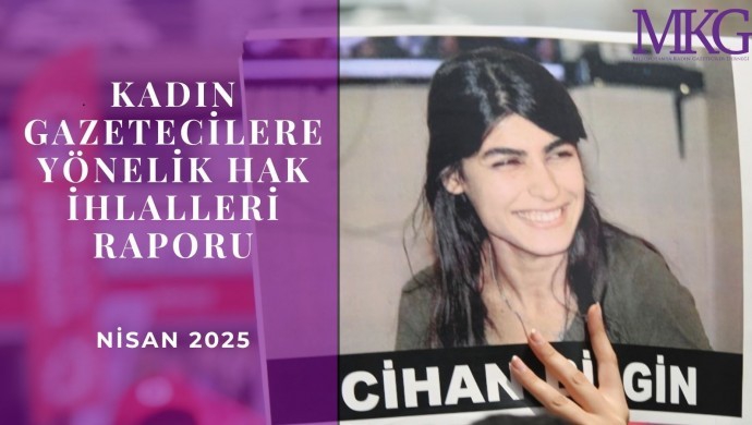 MKG Nisan ayı raporu: 9 gazeteci tutsak