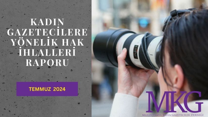 MKG Temmuz ayı raporu: Kadın gazeteciler baskı altında