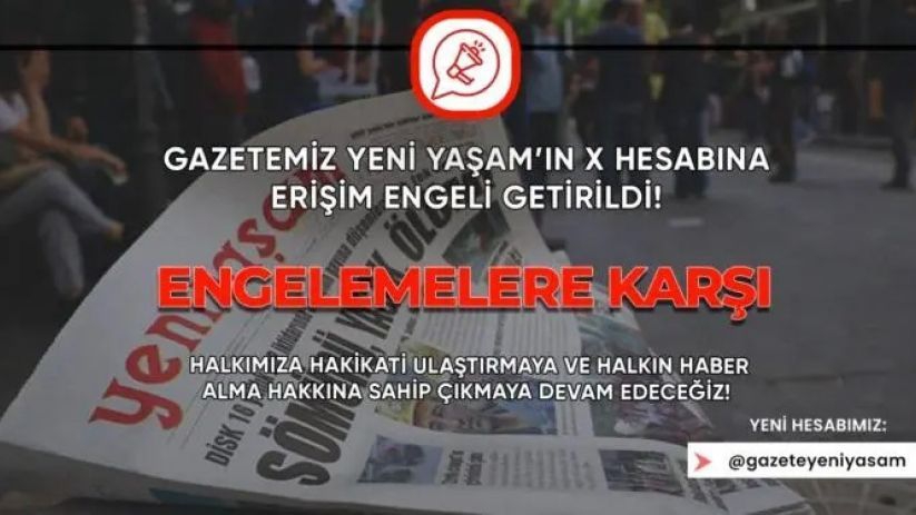 Yeni Yaşam’ın X hesabına erişim engeli